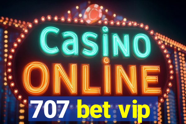 707 bet vip